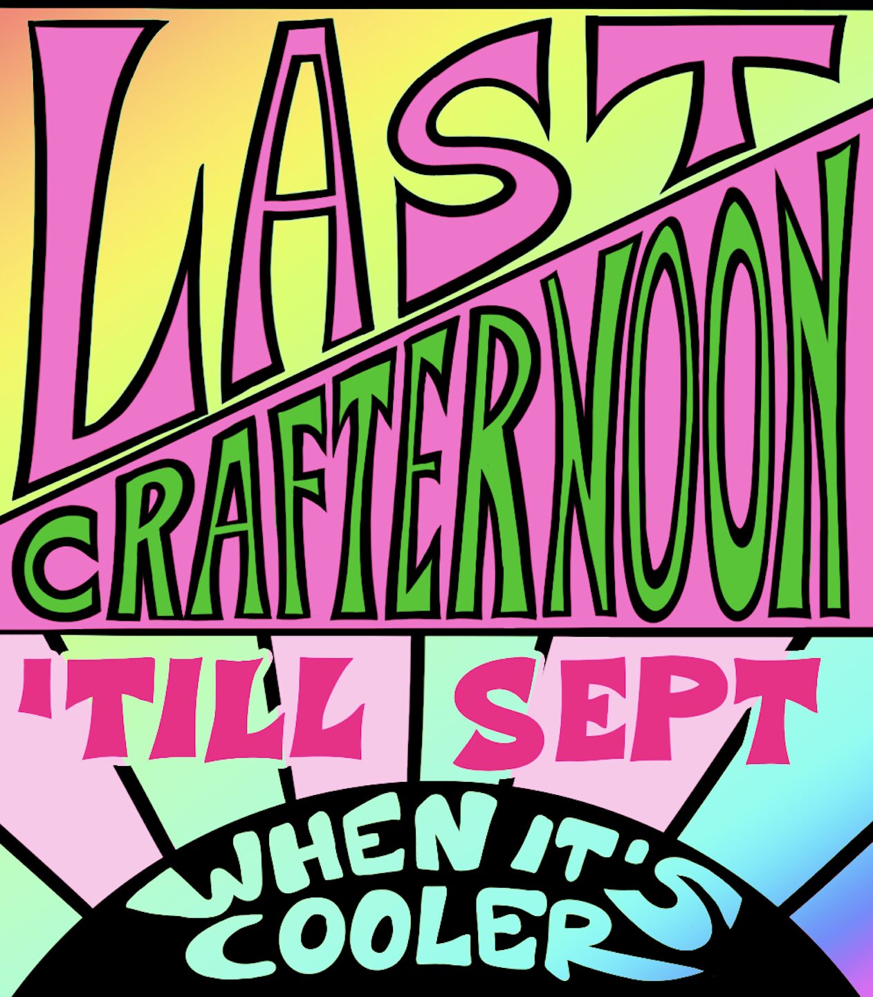 Last crafternoon till sept when it's cooler